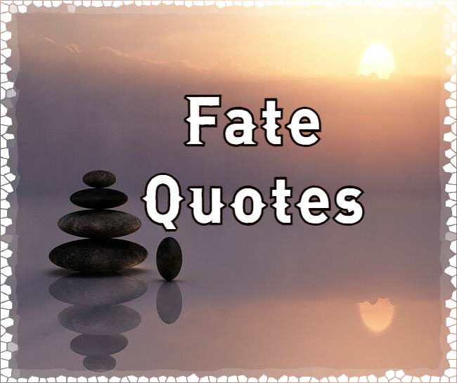 Famous Fate Quotes | Fate and Destiny quotes saying with images